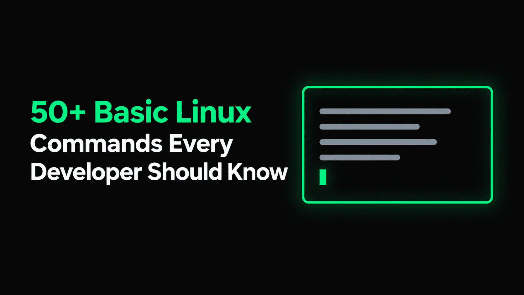 50+ Basic Linux Commands Every Developer Should Know